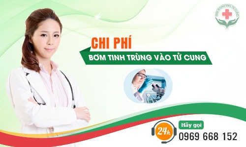 Chi phí bơm tinh trùng vào buồng tử cung Chi phí bơm tinh trùng vào buồng tử cung