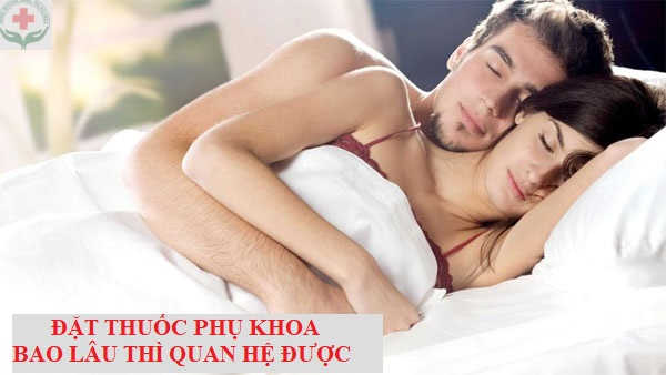 dat-thuoc-phu-khoa-bao-lau-thi-quan-he-duoc