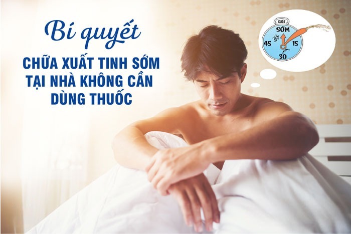 BẬT MÍ CÁCH CHỮA XUẤT TINH SỚM TẠI NHÀ HIỆU QUẢ 1 chua xuat tinh som tai nha