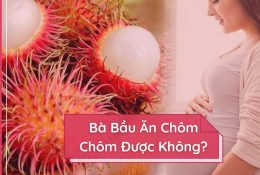 ba-bau-co-an-duoc-chom-chom-khong-khi-an-can-luu-y-nhung-gi